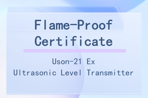 Flame-Proof Certificate of Uson-21 Ex Ultrasonic Level Transmitter