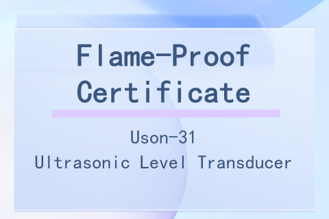 Flame-Proof Certificate of Uson-31 Ultrasonic Level Transducer